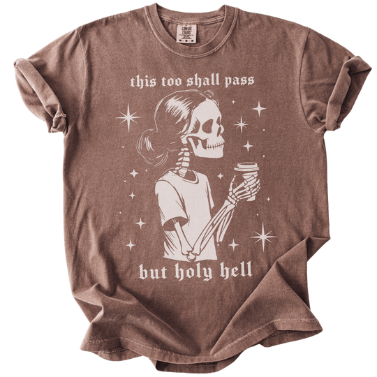 This Too Shall Pass But Holy Hell Tee - The Rogue Petal Co. - T-Shirt