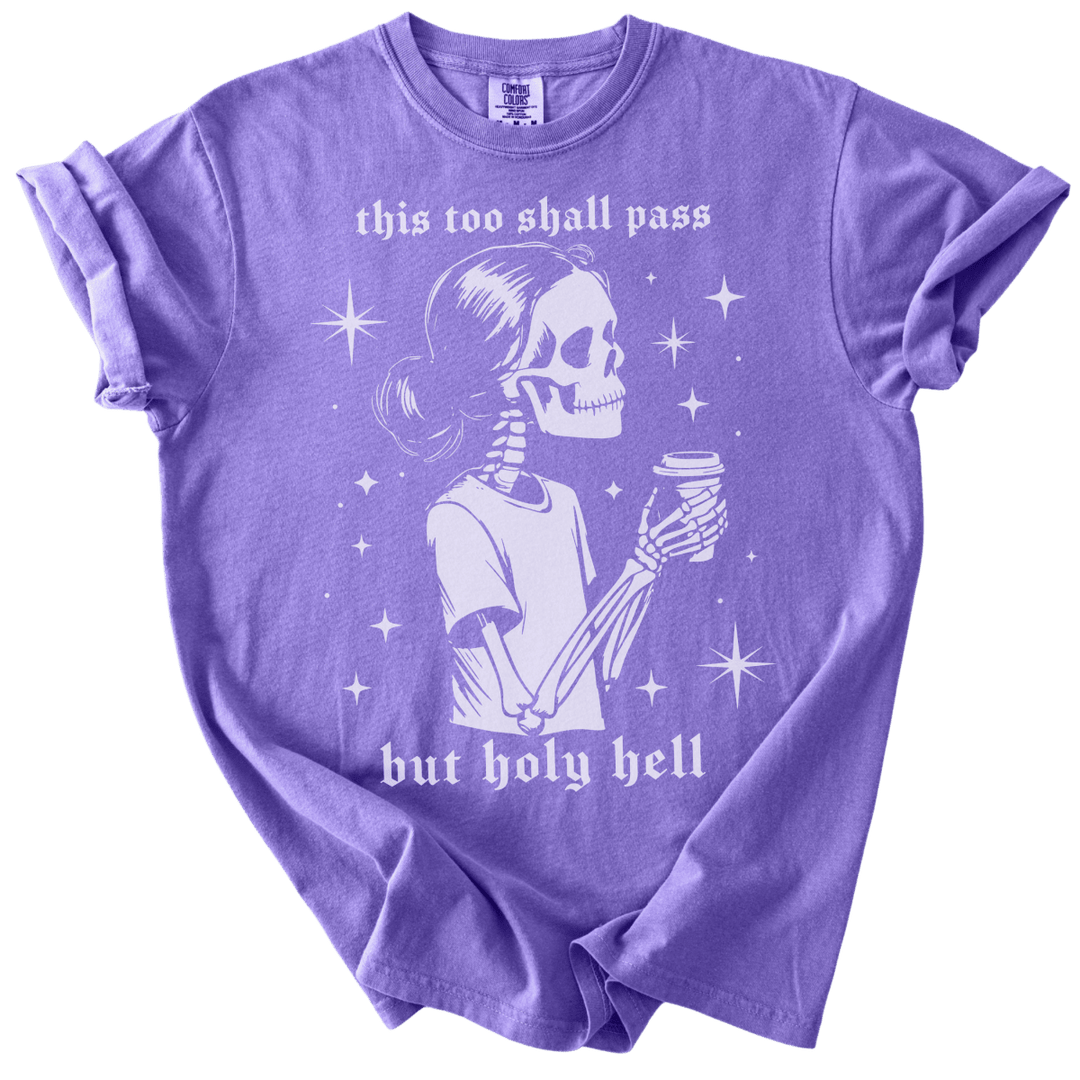 This Too Shall Pass But Holy Hell Tee - The Rogue Petal Co. - T-Shirt
