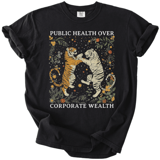 Tigers Public Health Over Corporate Wealth Tee - The Rogue Petal Co. - T-Shirt