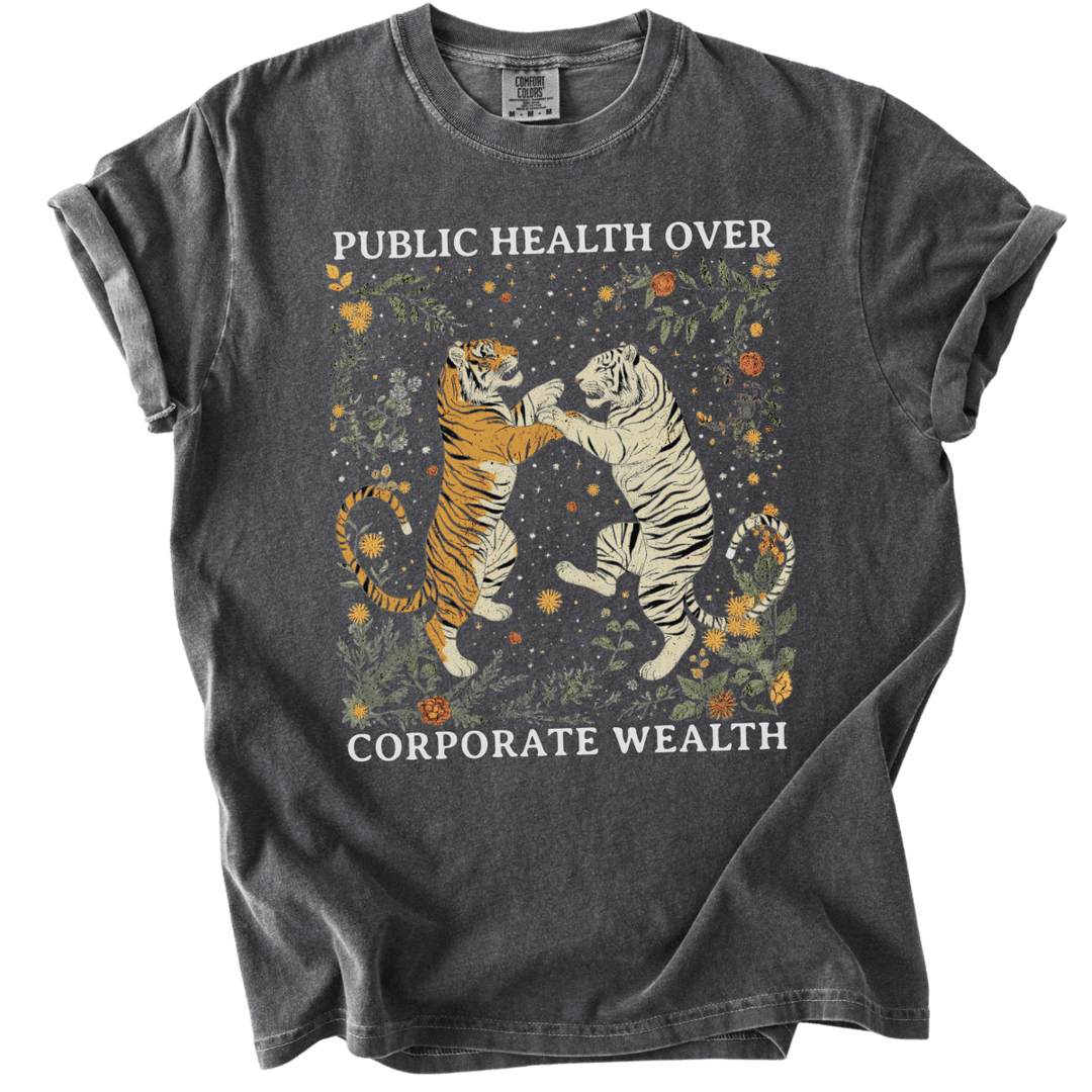 Tigers Public Health Over Corporate Wealth Tee - The Rogue Petal Co. - T-Shirt