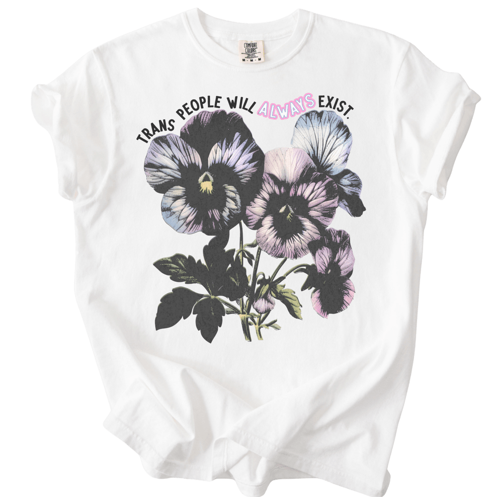 Trans People Will Always Exist Tee - The Rogue Petal Co. - T-Shirt