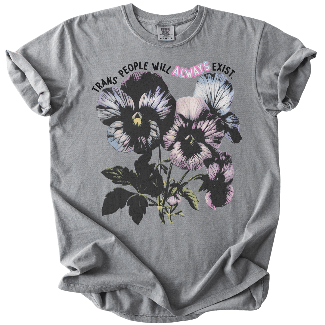 Trans People Will Always Exist Tee - The Rogue Petal Co. - T-Shirt