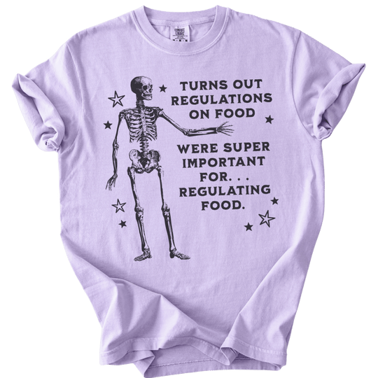 Turns Out Regulations on Food Were Important Tee - The Rogue Petal Co. - T-Shirt