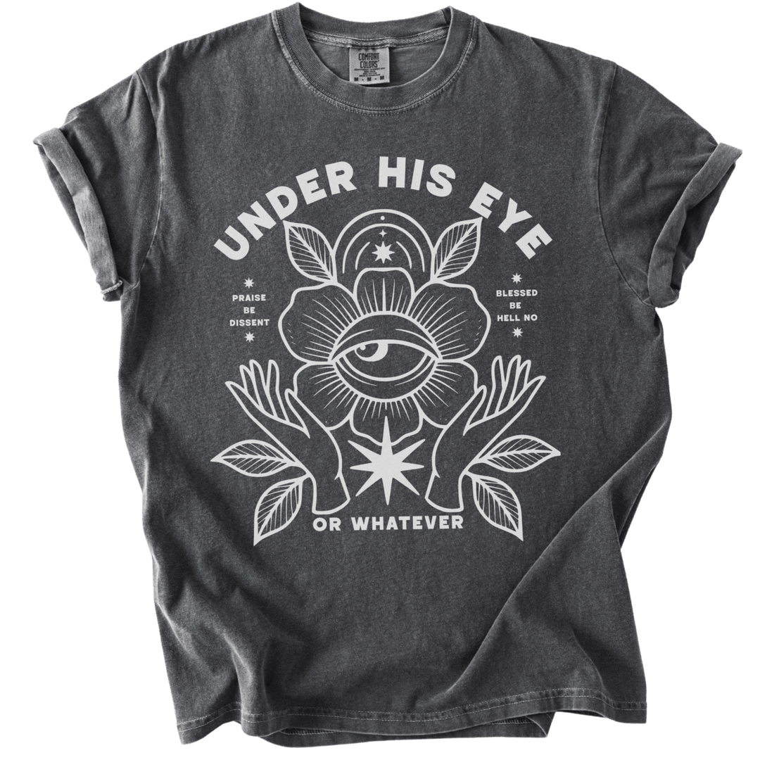 Under His Eye or Whatever Tee - The Rogue Petal Co. - T-Shirt