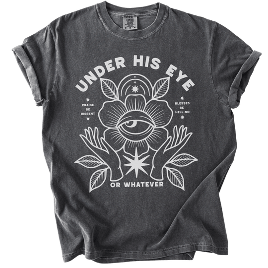 Under His Eye or Whatever Tee - The Rogue Petal Co. - T-Shirt