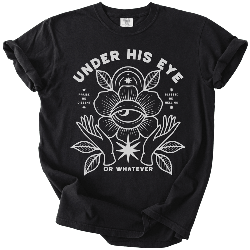 Under His Eye or Whatever Tee - The Rogue Petal Co. - T-Shirt