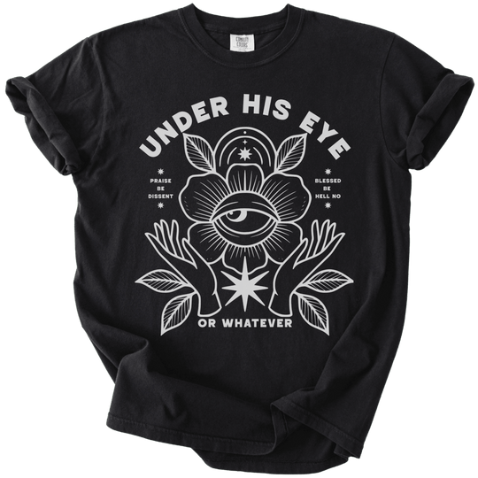Under His Eye or Whatever Tee - The Rogue Petal Co. - T-Shirt