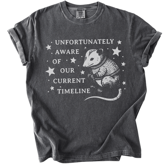 Unfortunately Aware of Our Current Timeline Tee - The Rogue Petal Co. - T-Shirt