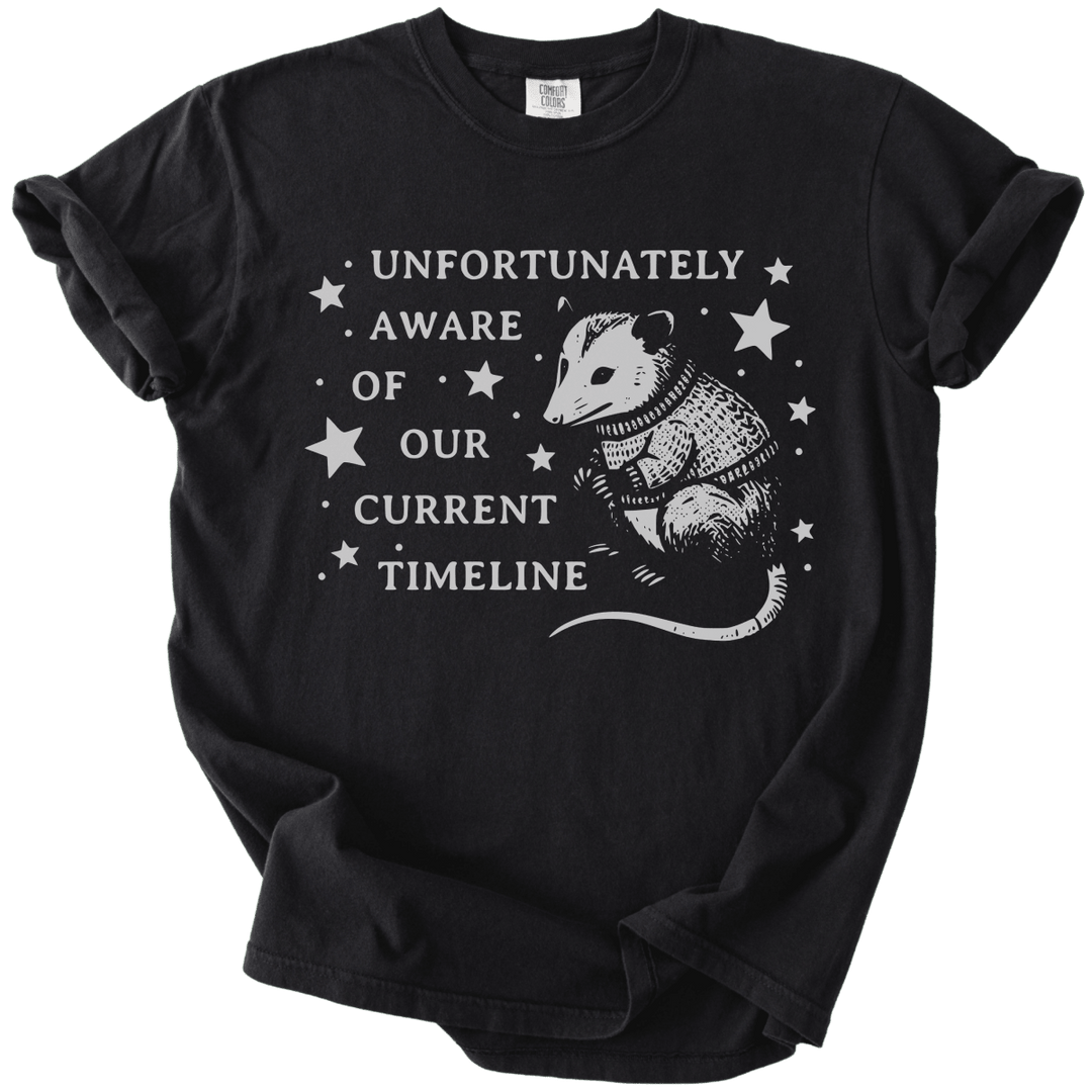 Unfortunately Aware of Our Current Timeline Tee - The Rogue Petal Co. - T-Shirt