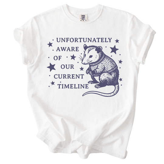 Unfortunately Aware of Our Current Timeline Tee - The Rogue Petal Co. - T-Shirt