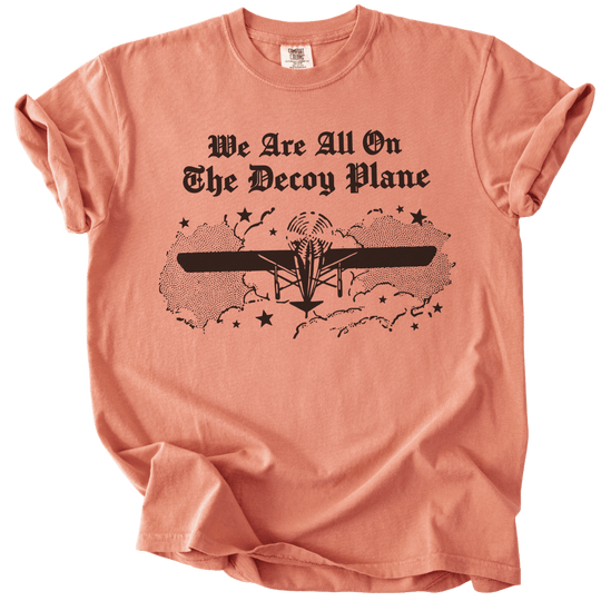 We Are All On The Decoy Plane Tee - The Rogue Petal Co. - T-Shirt