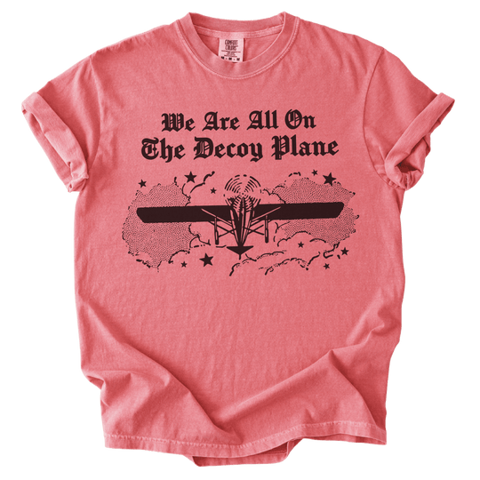 We Are All On The Decoy Plane Tee - The Rogue Petal Co. - T-Shirt