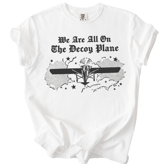 We Are All On The Decoy Plane Tee - The Rogue Petal Co. - T-Shirt