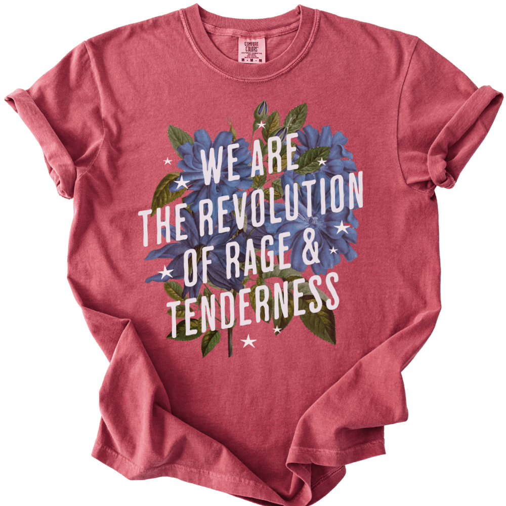 We Are The Revolution of Rage &amp; Tenderness Tee - The Rogue Petal Co. - T-Shirt