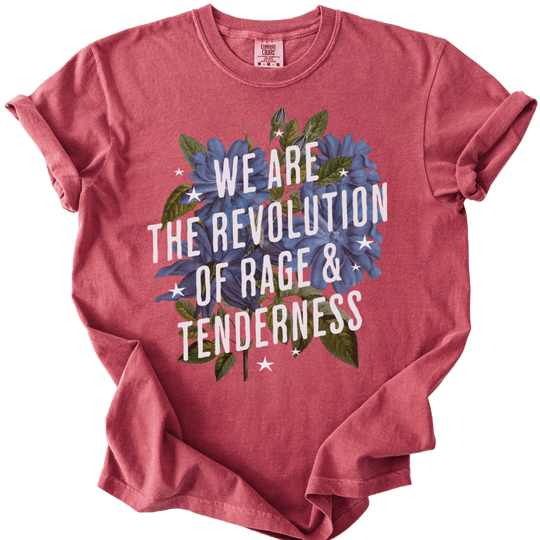 We Are The Revolution of Rage &amp; Tenderness Tee - The Rogue Petal Co. - T-Shirt