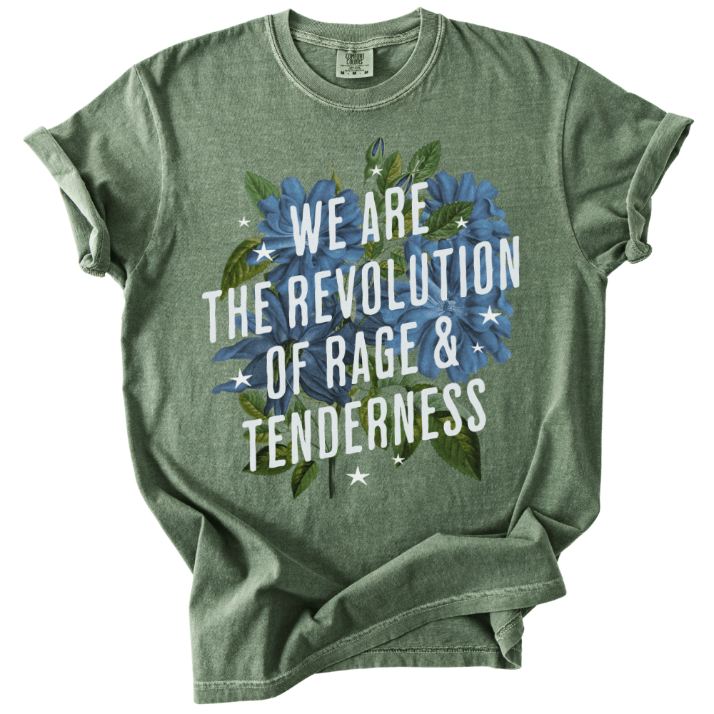We Are The Revolution of Rage &amp; Tenderness Tee - The Rogue Petal Co. - T-Shirt