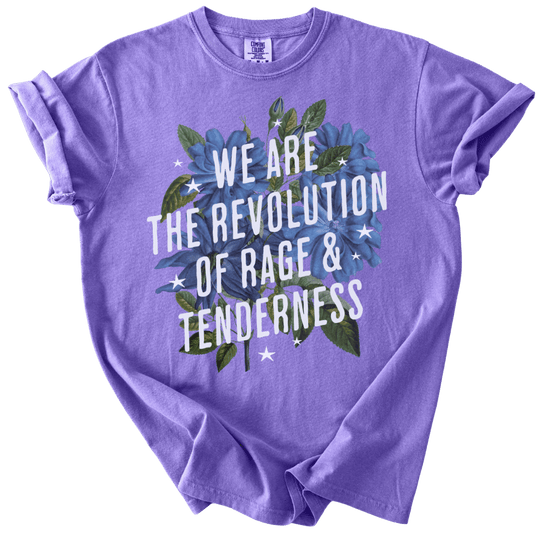 We Are The Revolution of Rage &amp; Tenderness Tee - The Rogue Petal Co. - T-Shirt