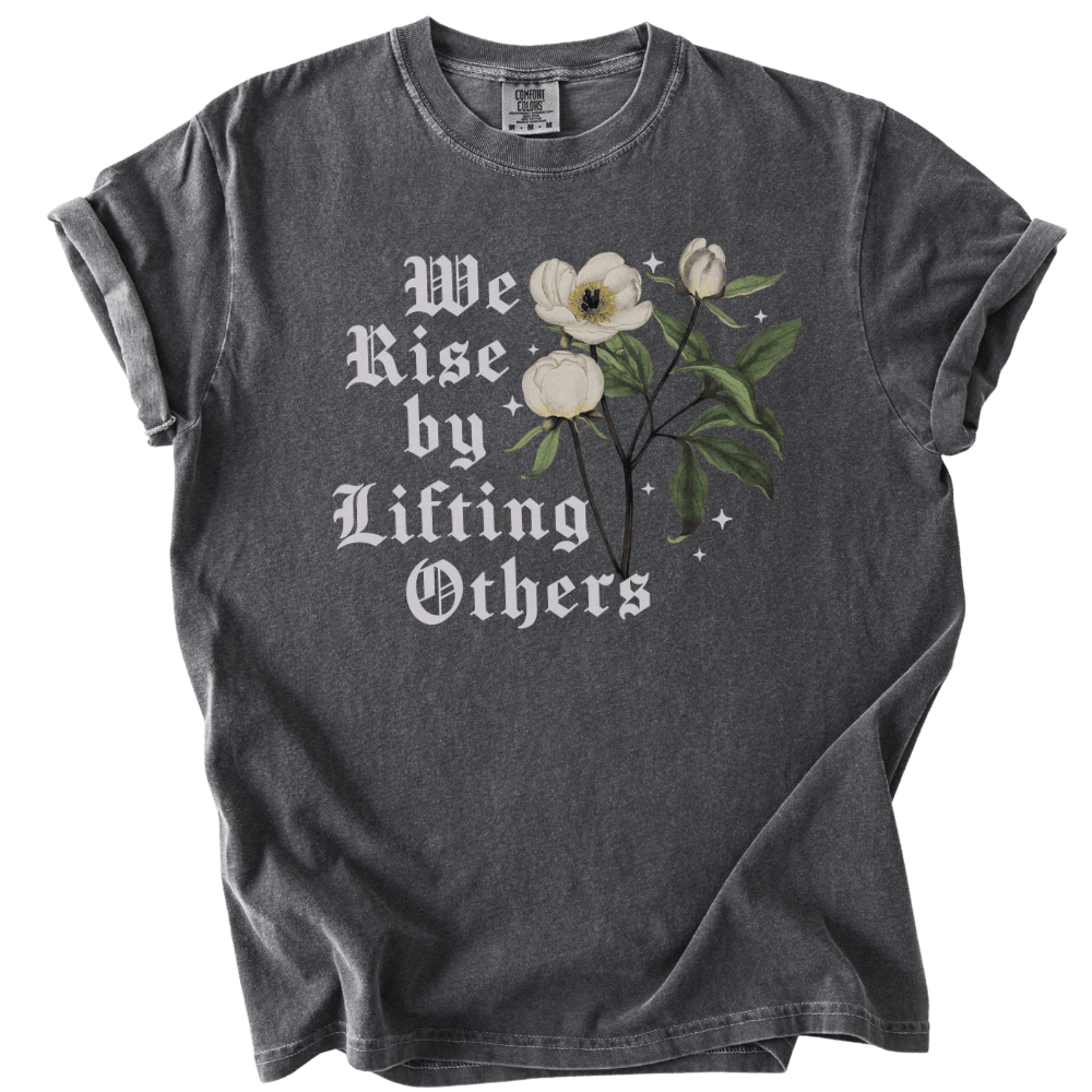 We Rise By Lifting Others Tee - The Rogue Petal Co. - T-Shirt