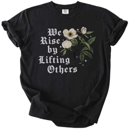 We Rise By Lifting Others Tee - The Rogue Petal Co. - T-Shirt