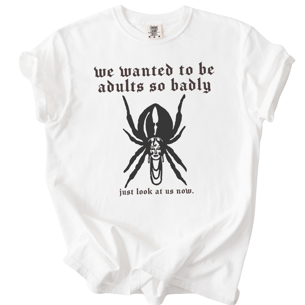 We Wanted to Be Adults So Badly Tee - The Rogue Petal Co. - T-Shirt