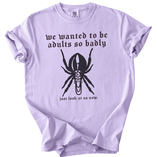We Wanted to Be Adults So Badly Tee - The Rogue Petal Co. - T-Shirt