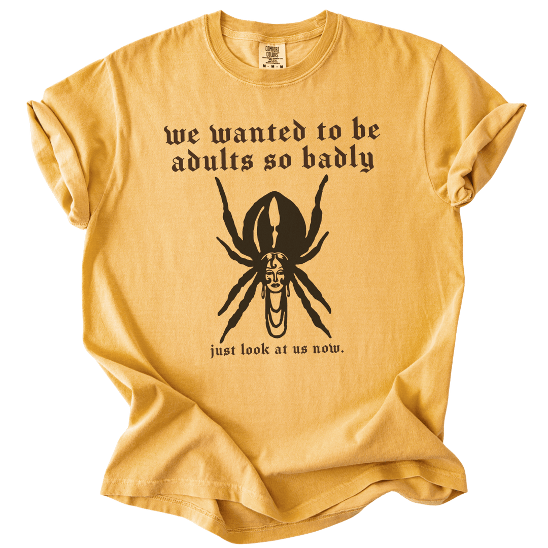 We Wanted to Be Adults So Badly Tee - The Rogue Petal Co. - T-Shirt