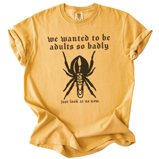 We Wanted to Be Adults So Badly Tee - The Rogue Petal Co. - T-Shirt