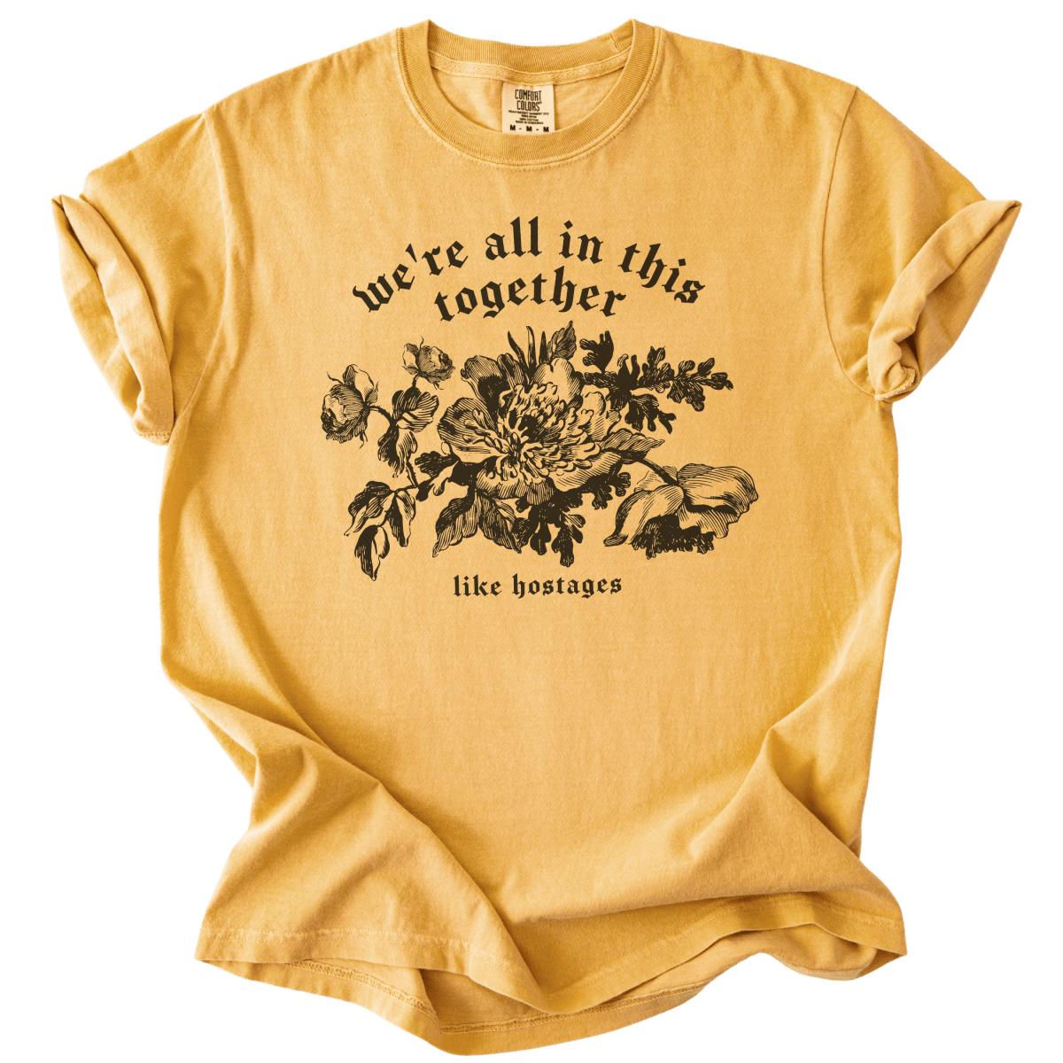 We're All in This Together Like Hostages Tee - The Rogue Petal Co. - T-Shirt