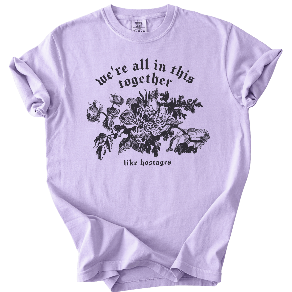 We're All in This Together Like Hostages Tee - The Rogue Petal Co. - T-Shirt