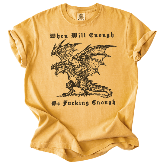 When Will Enough Be Fucking Enough Tee - The Rogue Petal Co. -