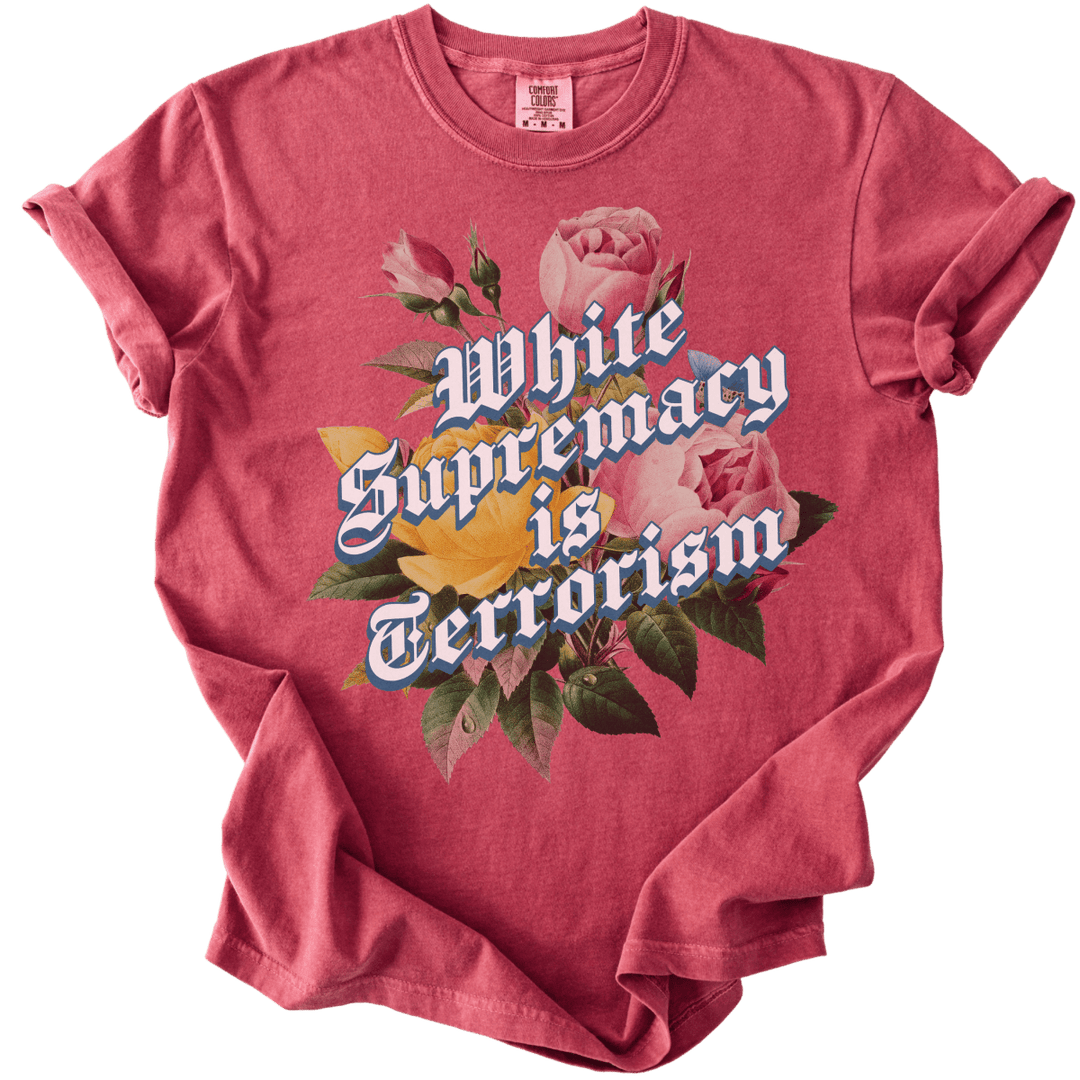 White Supremacy is Terrorism Tee - The Rogue Petal Co. - T-Shirt
