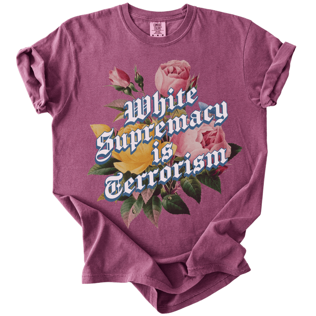 White Supremacy is Terrorism Tee - The Rogue Petal Co. - T-Shirt