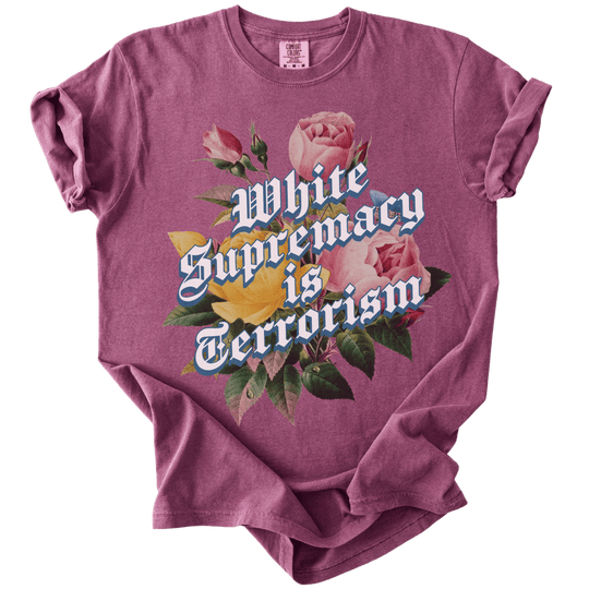 White Supremacy is Terrorism Tee - The Rogue Petal Co. - T-Shirt