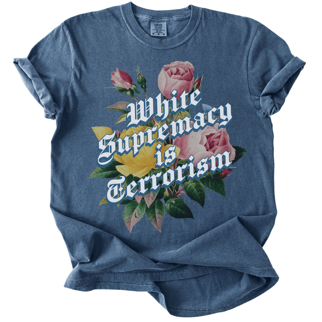 White Supremacy is Terrorism Tee - The Rogue Petal Co. - T-Shirt