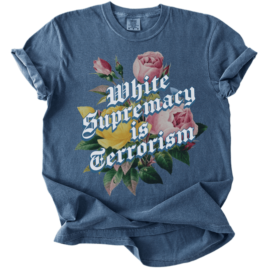 White Supremacy is Terrorism Tee - The Rogue Petal Co. - T-Shirt