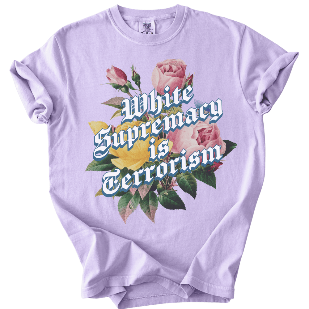White Supremacy is Terrorism Tee - The Rogue Petal Co. - T-Shirt