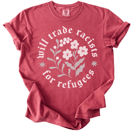 Will trade Racists For Refugees Tee - The Rogue Petal Co. - T-Shirt