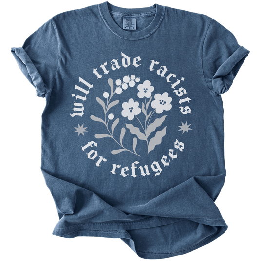 Will trade Racists For Refugees Tee - The Rogue Petal Co. - T-Shirt