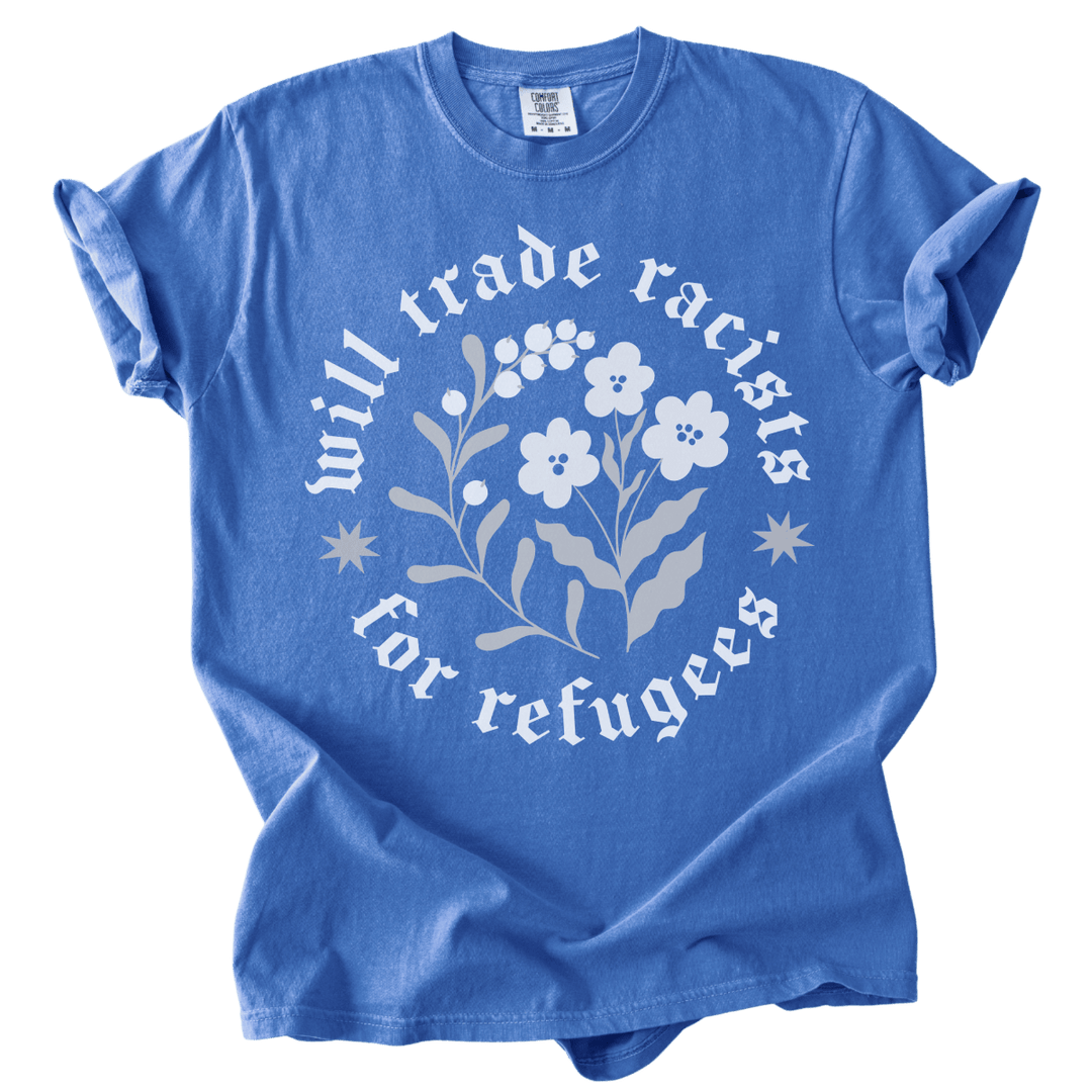 Will trade Racists For Refugees Tee - The Rogue Petal Co. - T-Shirt