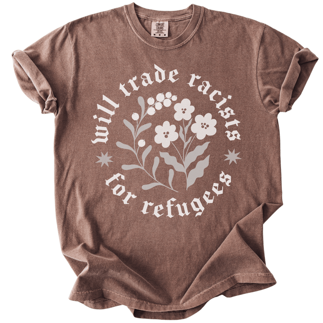 Will trade Racists For Refugees Tee - The Rogue Petal Co. - T-Shirt