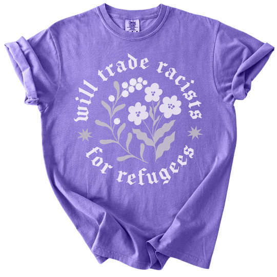 Will trade Racists For Refugees Tee - The Rogue Petal Co. - T-Shirt