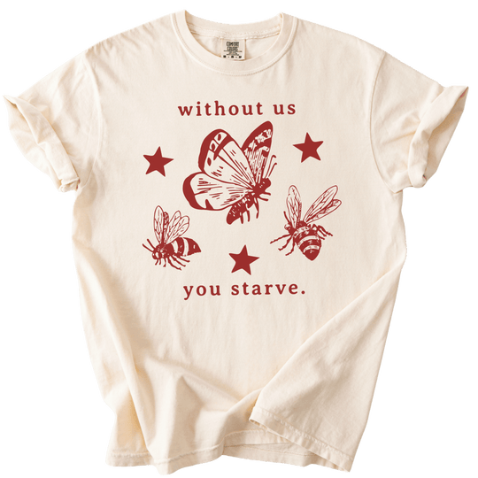 Without Us You Starve Bee Butterfly Tee - The Rogue Petal Co. - T-Shirt