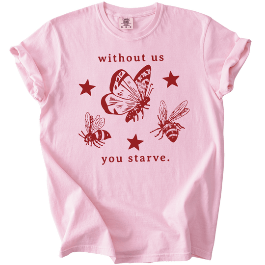 Without Us You Starve Bee Butterfly Tee - The Rogue Petal Co. - T-Shirt