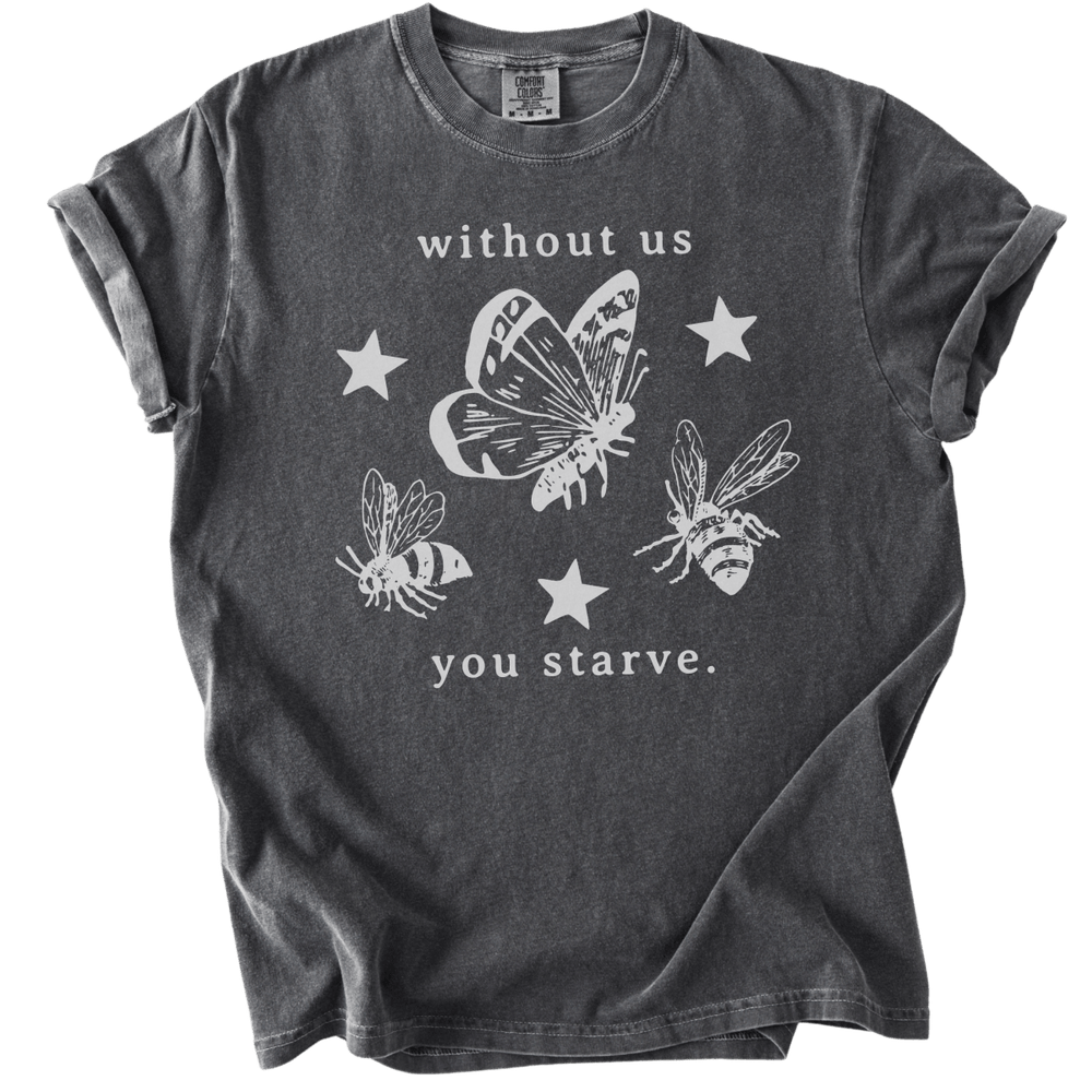 Without Us You Starve Bee Butterfly Tee - The Rogue Petal Co. - T-Shirt