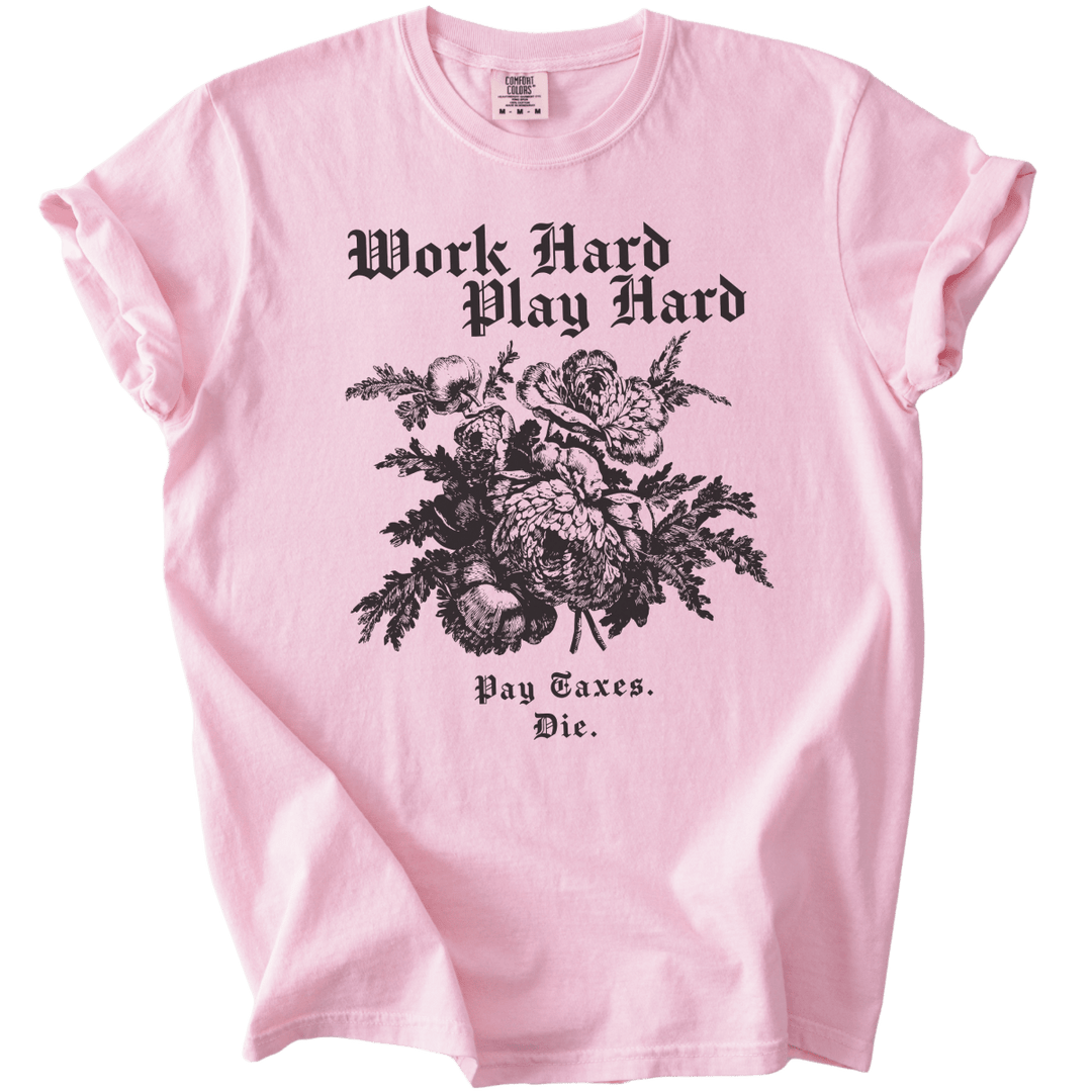 Work Hard Play Hard Pay Taxes Die Tee - The Rogue Petal Co. - T-Shirt
