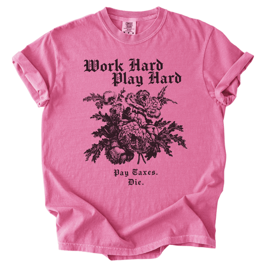 Work Hard Play Hard Pay Taxes Die Tee - The Rogue Petal Co. - T-Shirt