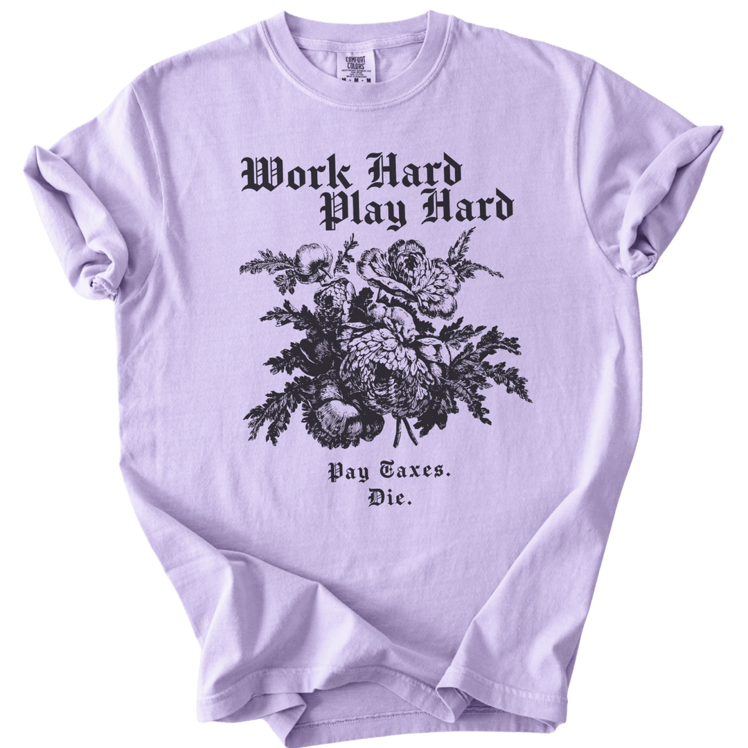Work Hard Play Hard Pay Taxes Die Tee - The Rogue Petal Co. - T-Shirt