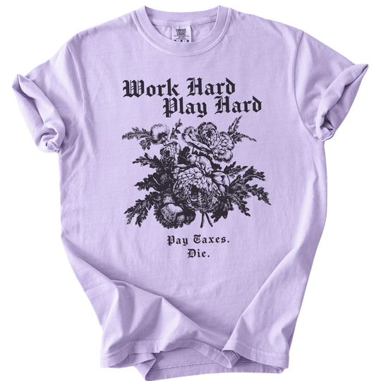 Work Hard Play Hard Pay Taxes Die Tee - The Rogue Petal Co. - T-Shirt