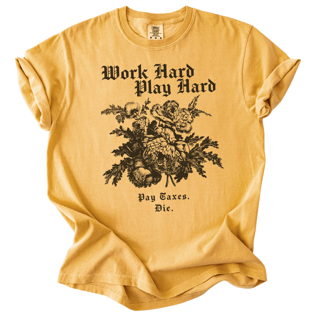 Work Hard Play Hard Pay Taxes Die Tee - The Rogue Petal Co. - T-Shirt