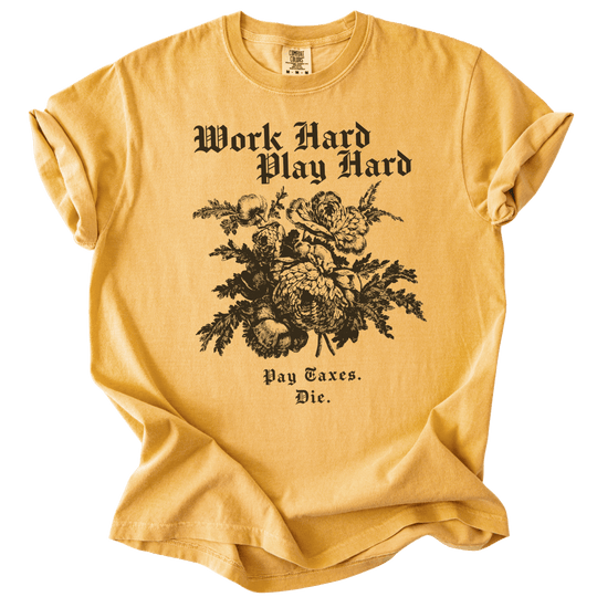 Work Hard Play Hard Pay Taxes Die Tee - The Rogue Petal Co. - T-Shirt